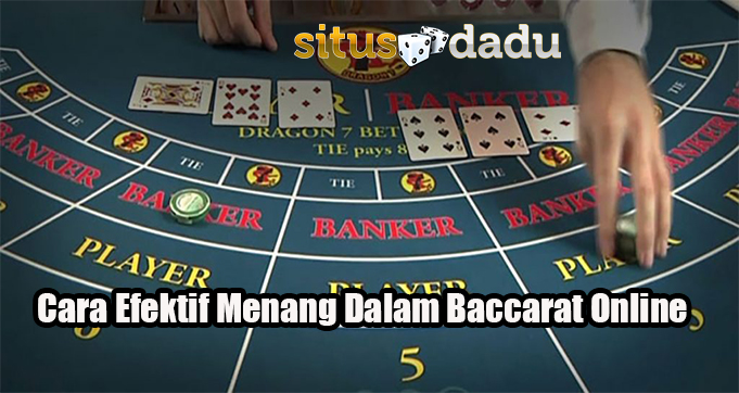 Cara Efektif Menang Dalam Baccarat Online