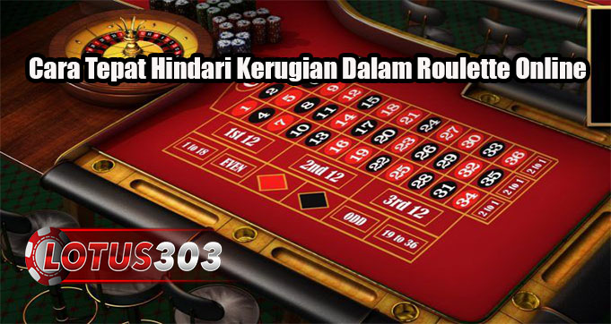 Cara Tepat Hindari Kerugian Dalam Roulette Online