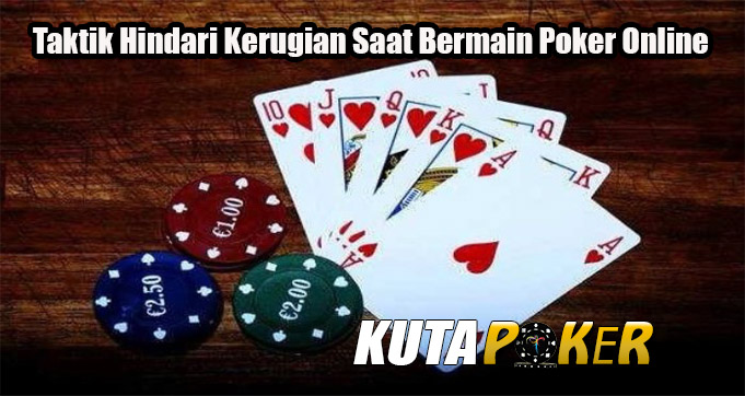 Taktik Hindari Kerugian Saat Bermain Poker Online